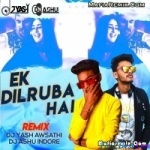 Ek Dilruba Hai (Remix) - DJ Yash Awasthi X DJ Ashu Indore