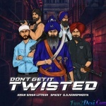 Dont Get It Twisted (Amar Singh Littran)