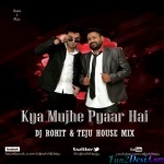 Kya Mujhe Pyaar Hai - Woh Lamhe (House Mix) Dj Rohit n Teju