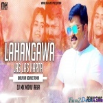 Lahangwa Las Las Karta (EDM DROP BASS Remix) Pawan Singh DJ MONU RAJA