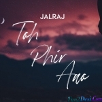 Toh Phir Aao (Reprise) - JalRaj
