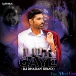 Lut Gaye Remix (DJ Dharak)