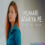 Hamri Atariya Pe - Shreya Jain