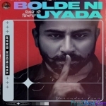 Bolde Ni Zyada - Varinder Brar