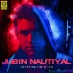 Breaking the Rules - Jubin Nautiyal