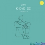 Khoye Se (Acoustic) - Shor