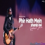 Phir Hath Mein Sharab Hai - Rahul Jain