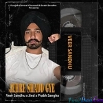 Jerhe Shadd Gye - Veer Sandhu