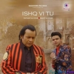 Ishq Vi Tu - Rafaqat Ali Khan And Bakht Ali Khan