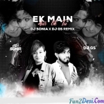 Ek Main Aur Ek Tu (Remix) - DJ Sonia , Dj Gs