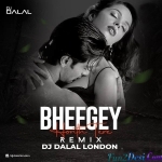 Bheegy Honth Tere (Brazillian Bass Mix) - DJ Dalal London