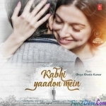 Kabhi Yaadon Mein - Arijit Singh